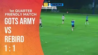 GoT'sArmy vs Rebird FC | 21 Oct 2025 | 1st Quarter | สนาม Alpine Football Camp