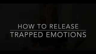 How to Release Trapped Emotions (Emotional Baggage)- Emotion Code