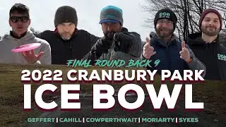 2022 Cranbury Park Ice Bowl | Final Round B9 | Moriarty, Sykes, Cowperthwait, Cahill, Geffert