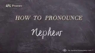 How to Pronounce Nephew (Real Life Examples!)
