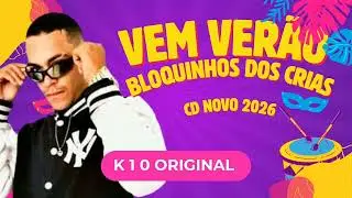 K10 ORIGINAL - BLOQUINHO DOS CRIAS (CD VEM VERAO 2026) #prapared&atilde;o 