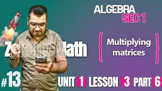 Math | Algebra | sec 1 | Multiplying matrices ( Part 6 )