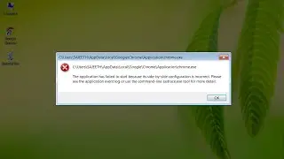 How to fix the application has failed to start because its side-by-side ...  in Google Chrome