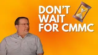 CMMC Certification Delays Are Real: Why You Must Prepare Before the 48 CFR Rule Hits - EP #8