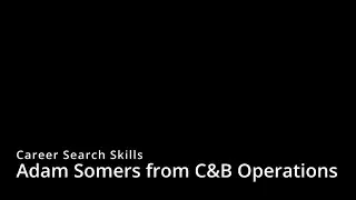 Career Search Skills with Adam Somers from C&B Operations