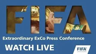 REPLAY: Extraordinary FIFA Executive Committee Meeting - Press Conference