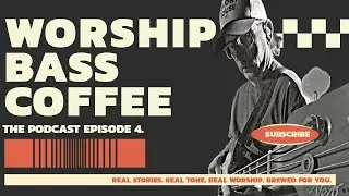 WBC Podcast Episode 4 - Brandon Robold: Bass, Worship and the Road