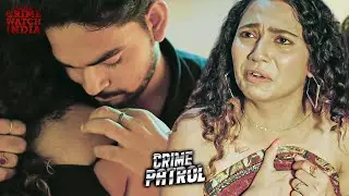 Saharanpur Crime | फिल्म बनाने के बहाने लड़की के साथ करता था काम | Crime Patrol | Thriller