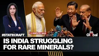 Can India Break China&rsquo;s Grip On Rare Earth Minerals And Win? Statecraft Ep 202