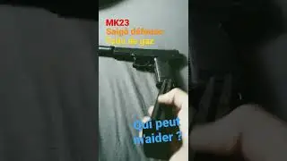 petit probl&egrave;me technique sur mon MK23 Saigō defense