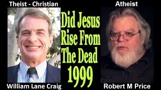 The Debate - Robert Price vs William Lane Craig   Did Jesus Rise From The Dead   1999
