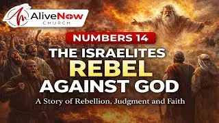 Numbers Chapter 14 Explained | Rebellion, Judgment, and God&rsquo;s Mercy