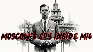 Moscow's Hidden Spy in MI6 | True Life Spy Stories