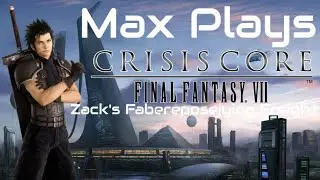 Zack's Fabereposejying Freight: Max Plays Crisis Core: Final Fantasy VII - Episode 1464