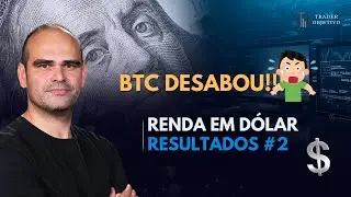 BTC em Queda Livre - Renda em Dólar | Atualizações e Resultados #2
