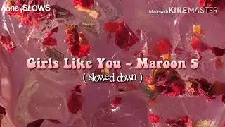 girls like you ; slowed down