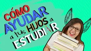 😡CÓMO AYUDAR a los NIÑOS con los DEBERES📚  *4 TIPS* (CONSEJOS para ESTUDIAR) | Educar Con Autoestima