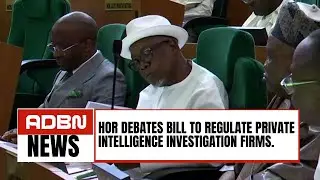 HOR Debates Bill To Regulate Private Intelligence Investigation Firms