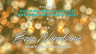 ŻYCZENIA DUSZPASTERZA MŁODZIEŻY & JEGO KADRY - BOŻE NARODZENIE I NOWY ROK PAŃSKI 2025