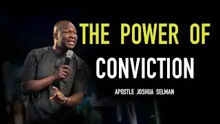 The power of CONVICTION  || Apostle Joshua Selman