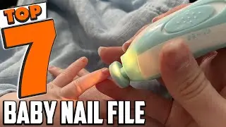 Best Baby Nail Files 2024 &ndash; Safe Options for Your Little One