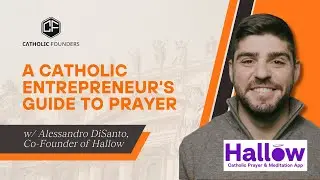 How to Build a Prayer Life as a Catholic Founder | Alessandro Di Santo (Hallow)