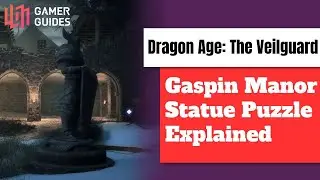 Dragon Age: The Veilguard Gaspin Manor Statue Puzzle explained
