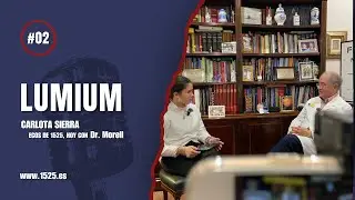 #02 LUMIUM | ECOS DE 1525 | DR. MORELL