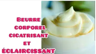 COMMENT FAIRE DU BEURRE CORPOREL ÉCLAIRCISSANT ET CURATIF À LA VIT C