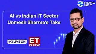 IT Sector Crash: Is AI Replacing Indian IT? | Unmesh Sharma Analysis | ET Now | HDFC SKY