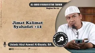 Jimat Kalimat Syahadat #12 - Ustadz Abul Aswad Al Bayaty, BA  حفظه الله