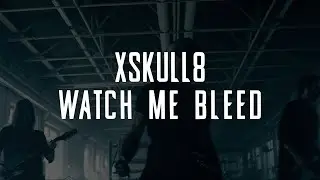XSKULL8 - WATCH ME BLEED (Official Music Video)