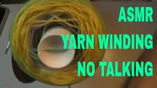 Very Soothing Video ASMR Yarn Winding No Talking auditory-tactile synesthesia frisson 02