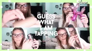 ASMR guess what i am tapping