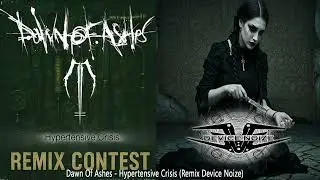 Dawn Of Ashes - Hypertensive Crisis (Remix Device Noize)