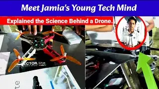 Meet Jamia&rsquo;s Young Tech Minds Explaining the Science Behind Drones