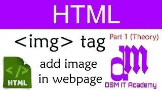 How to add Image in web page or img tag in html Part 1 - Theory by dsm it academy