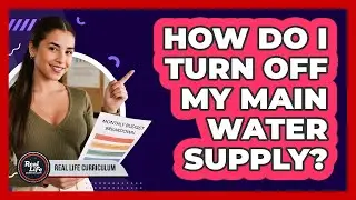 How Do I Turn Off My Main Water Supply?