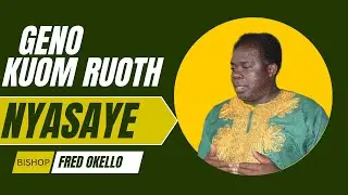 BISHOP FREDRICK OKEELO | GENO KUOM RUOTH NYASAYE | GOL YESU NI OKO MONDO ONG'ERE