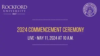 Rockford University Commencement Ceremony | May 11th, 2024