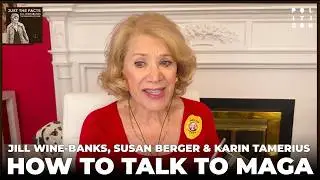 How To Talk TO MAGA with Jill Wine-Banks, Susan Berger & Karin Tamerius