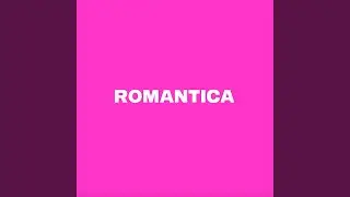 ROMANTICA