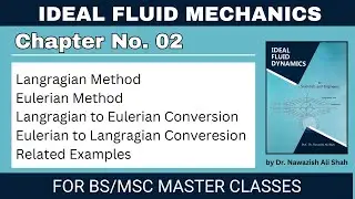 Fluid Mechanics by Dr. Nawazish Ali Shah | Ch2 - Lagrangian and Eulerian Method and their conversion