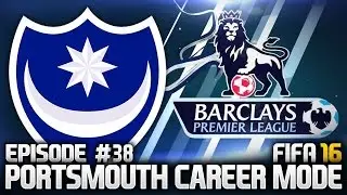 FIFA 16: PORTSMOUTH CAREER MODE #38 - PREMIER LEAGUE TIME!!!