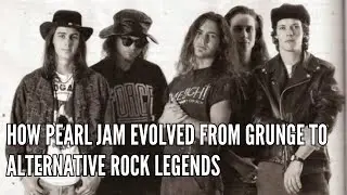 How Pearl Jam Evolved from Grunge to Alternative Rock Legends