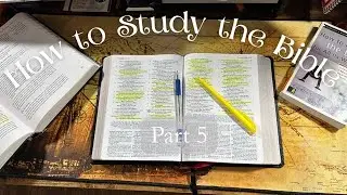 How to Study the Bible, Part 5