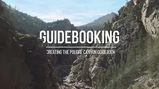 Guidebooking - Creating the Poudre Canyon Guidebook