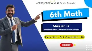 6th Math Exercise: 5.4 Question  &bull; 10 || Chapter - 5 (Understanding Elementary Shapes) ||