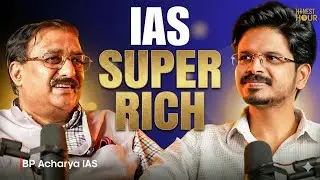 IAS Super Rich? Bureaucracy Truth , Power , Political Pressure |Ft. BP Acharya IAS | Honest Hour