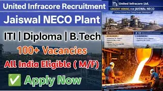 United Infracore Ltd New Recruitment | Jaiswal NECO Plant | ITI Diploma B.Tech Jobs | ✅ Apply Now 